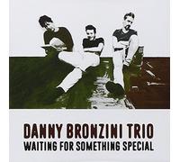 Danny Bronzini Trio - Waiting for Something Special [Import]