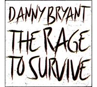 Danny Bryant - The Rage to Survive