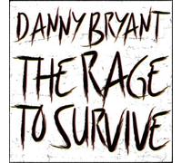 Danny Bryant - The Rage to Survive [Import]