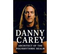 Danny Carey: Architect of the Polyrhythmic Realm: Tool’s Drummer Danny Carey on Polyrhythm Mastery, Prog Rock Techniques & Live Performance Secrets