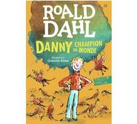 Danny, champion du monde Roald Dahl (Auteur), Jean-François Ménard (Traduction), Quentin Blake (Illustration)