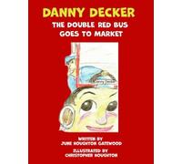 Danny Decker The Double Red Bus Goes To The Market