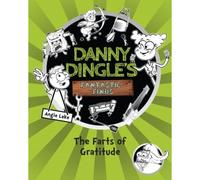 Danny Dingle's Fantastic Finds: The Farts Of Gratitude (Book 5)