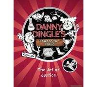 Danny Dingle's Fantastic Finds: The Jet Of Justice (Book 3)