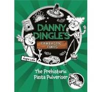 Danny Dingles Fantastic Finds The Prehistoric Pasta Pulveriser Book 9 Danny Dingles Fantastic Finds The Prehistoric Pasta Pulveriser Book 9 (Auteur)
