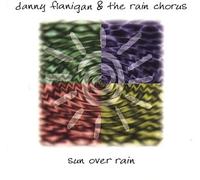 Danny Flanigan|The Rain Chor - Sun Over Rain