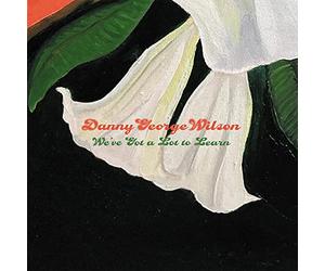 Danny george wilson - We've got a lot to learn
