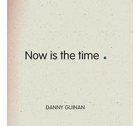 Danny guinan - Now is The Time [Import]