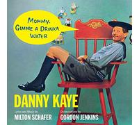 Danny Kaye - Mommy, Gimme A Drinka Water [Import]