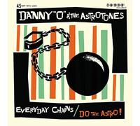 Danny 'O' & the Astrotones - Everyday Chains/Do the Astro