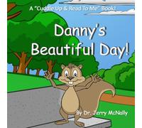 Danny’s Beautiful Day!: A Cuddle Up & Read To Me Book!