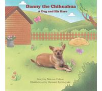 Danny the Chihuahua: A Dog and His Hero