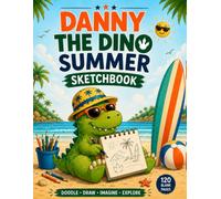 Danny the Dino Summer Sketchbook: A Beach-Themed Drawing Book for Kids Ages 4-8 | 120 Blank Pages for Doodling, Sketching, and Creative Fun