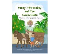 Danny, The Donkey And The Coconut Man: A Book To Aid Language Development