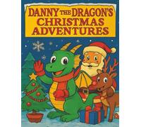 Danny the Dragons Christmas Adventures Colouring Book: Perfect for Toddlers, Pre-schooler Kids Ages 2-10, Bold Outlines Easy Colouring Pages for Rainy ... Dragon & Forest Friends, 31 colouring Pages