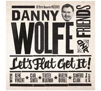 Danny Wolfe & Friends - Let¿S Flat Get I