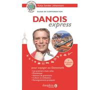 Danois express Les premiers mots utiles, phonétique, notions de grammaire, culture et civilisation, renseignements pratiques - Katja Sander Johannsen - Dauphin Editions Du - broché - Méthode de langue