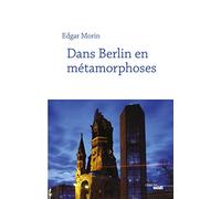 Dans Berlin en métamorphoses (nouvelle édition)