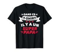 Dans ce il y a un super papa pour fête des pères T-Shirt