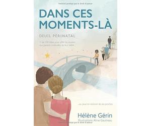 DANS CES MOMENTS-LÀ: {Deuil périnatal} Plus de 130 idées pour offrir du soutien aux parents endeuillés de leur bébé... ou pour en recevoir de ses proches {version noir et blanc}