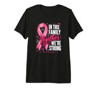 dans Cette Famille, Nous Sommes forts en matière de Cancer du Sein T-Shirt Haut de Gamme