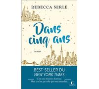 Dans cinq ans C’est une histoire d’amour. mais ce n’est pas celle que vous attendiez. - Rebecca Serle - Charleston - broché - Roman