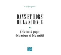 Dans et hors de la Science Réflexions à propos de la science et de la société - Guy Jucquois - Eme Et Intercommunications - broché - Essai