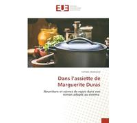 Dans l’assiette de Marguerite Duras: Nourriture et scènes de repas dans son roman adapté au cinéma