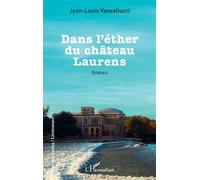Jean-Louis Vassallucci – Dans l’éther du château Laurens – Roman – Broché