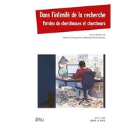 Dans l’intimité de la recherche: Paroles de chercheuses et chercheurs