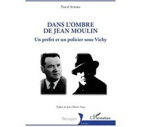 Dans l’ombre de Jean Moulin Pascal Armata (Auteur), Jean-Olivier Viout (Préface)