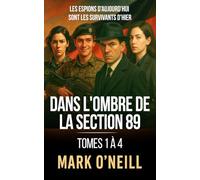 Dans L’Ombre de la Section 89 - Tomes 1 À 4: Les origines secrètes de la Section 89 - quatre destins brisés forgent l’agence d’espionnage la plus redoutée d’Allemagne.