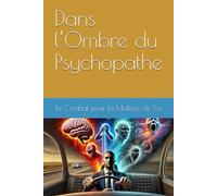 Dans l’Ombre du Psychopathe : Le Combat pour la Maîtrise de Soi (version Française)