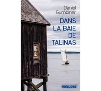 Dans la baie de Talinas - Daniel Gumbiner - Préludes - broché - Roman