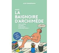 (Dans) La Baignoire D'archimède - Faut-Il Être Un Génie Pour Avoir De Bonnes Idées ?