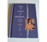 Dans la beauté je marcherai... Paroles indiennes de sagesse et de paix