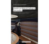 Dans la bibliothèque de Babel Borges et la Bibliothèque Totale - Jean-Louis Migeot - Academie Royale Sciences Lettres - Poche - Essai