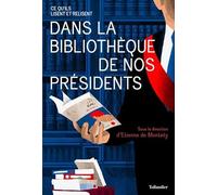 Dans la bibliothèque de nos présidents: Ce qu'ils lisent et relisent