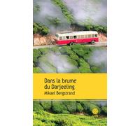 Dans la brume du Darjeeling - Mikael Bergstrand - Gaia - broché - Roman