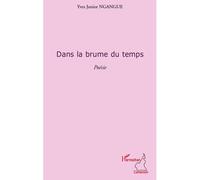 Dans la brume du temps poesie - Yves Junior Ngangue - L'harmattan - broché - Poésie