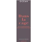 Dans la cage - Une autobiographie socio-pornographique Océan (Auteur)