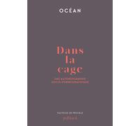Dans la cage - Une autobiographie socio-pornographique - Océan - Julliard - broché - Essai