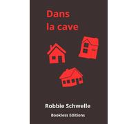 Dans la cave - Robbie Schwelle - Bookless - broché - Roman