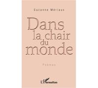 Dans la chair du monde Poèmes - Suzanne Mériaux - L'harmattan - broché - Poésie