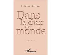 Dans la chair du monde Suzanne Mériaux (Auteur)