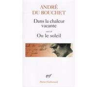 Dans la chaleur vacante / Ou le soleil André Du Bouchet (Auteur)