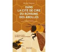 Dans la cité de cire du royaume des abeilles, Le fabuleux destin de Midori, l'abeille intrépide Michel Deguen (Auteur)