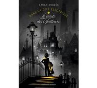 Sarah Andrès – Dans la cité électrique – Le cercle des Veilleurs – Tome 1 – Broché