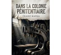 Dans la Colonie pénitentiaire: Une exploration de l'absurde dans les rouages de la justice