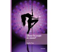 Dans la coupe de cristal - Sophie Tess (Bardot) - Edilivre-Aparis - broché - Récit